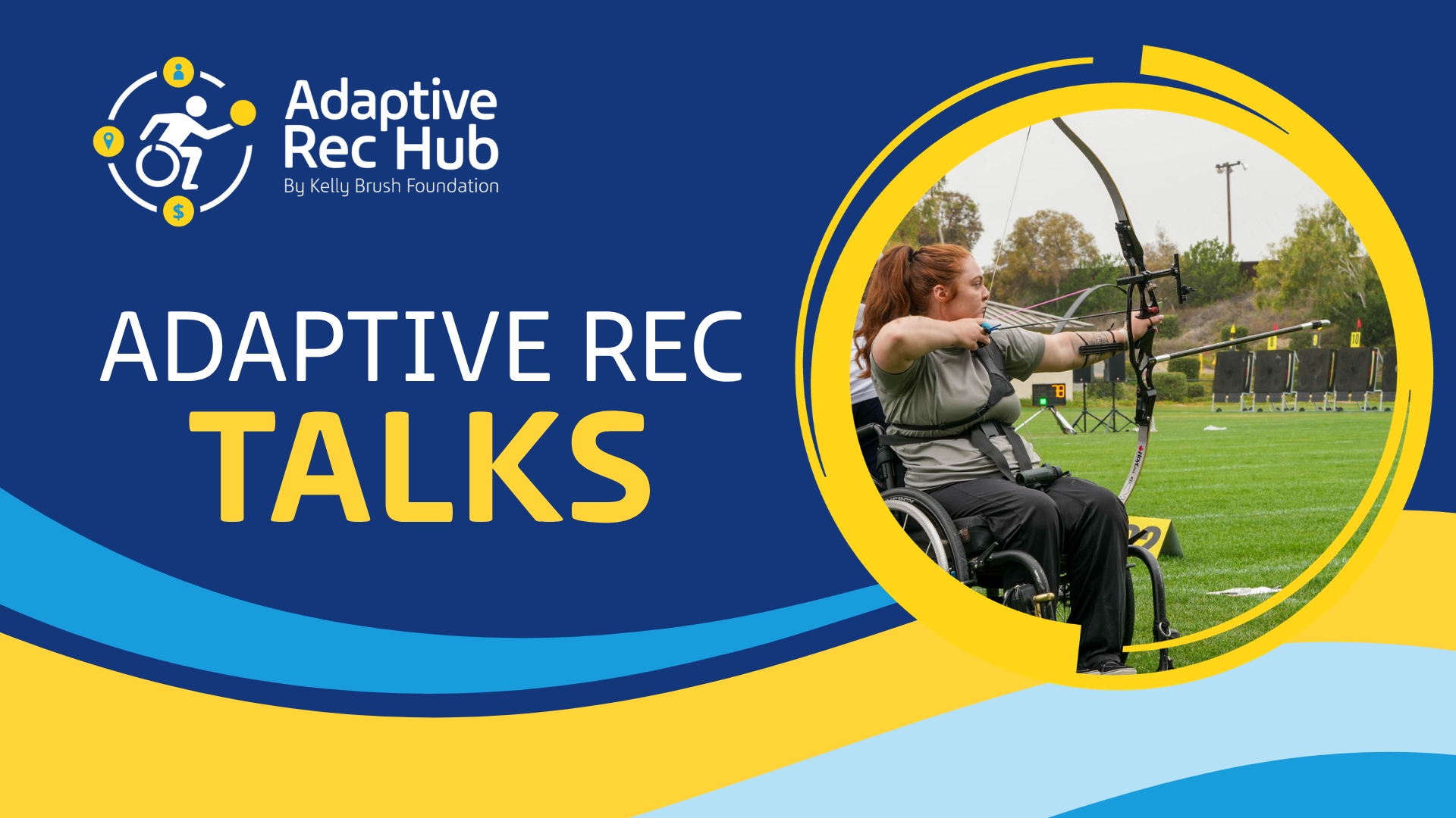 Adaptive Rec Talks - Archery - Kelly Brush Foundation